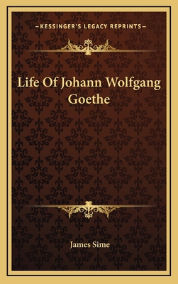 Life of Johann Wolfgang Goethe 1163406961 Book Cover
