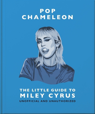 Pop Chameleon: The Little Guide to Miley Cyrus 1035420937 Book Cover