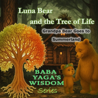 Luna Bear and the Tree of Life, Grandpa Bear go... B0FJ8QXZ6B Book Cover