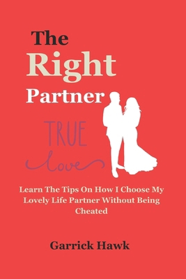 The Right Partner 2024: Learn The Tips On How I... B0CRL9Y46J Book Cover