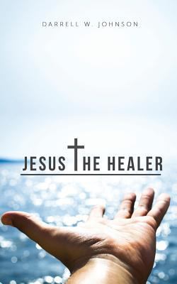 Jesus the Healer 1573835390 Book Cover