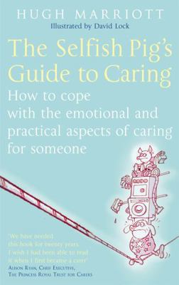 The Selfish Pig's Guide to Caring: How to Cope ... 0749929863 Book Cover