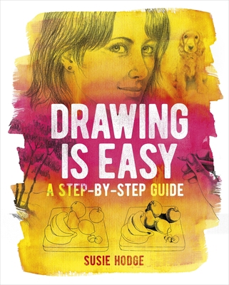 Drawing Is Easy: A Step-By-Step Guide 1788883462 Book Cover