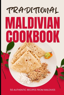 Traditional Maldivian Cookbook: 50 Authentic Re... B0D12TJR2R Book Cover