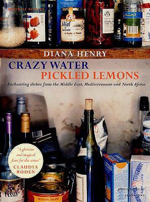 Crazy Water, Pickled Lemons: Enchanting Dishes ... 184533227X Book Cover