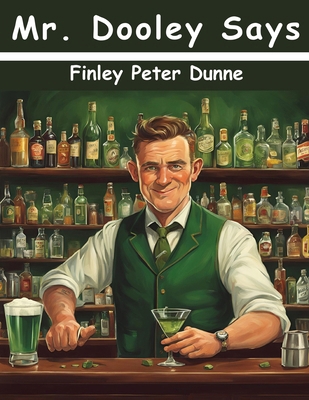 Mr. Dooley Says 1836574991 Book Cover