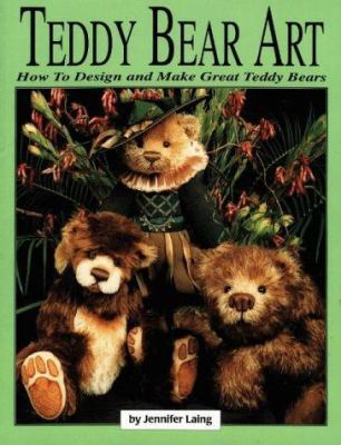 Teddy Bear Art: How to Design & Make Great Tedd... 0875885179 Book Cover