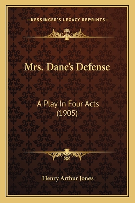 Mrs. Dane's Defense: A Play In Four Acts (1905) 1164853724 Book Cover