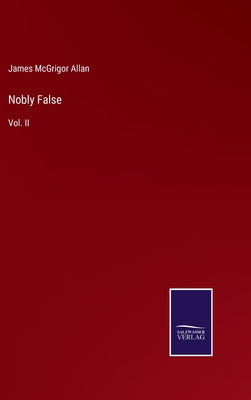 Nobly False: Vol. II 3375001436 Book Cover