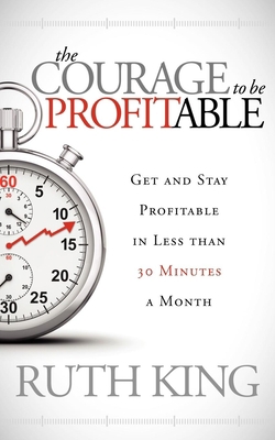 The Courage to Be Profitable: Get and Stay Prof... 1614484627 Book Cover