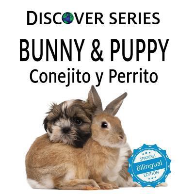 Bunny & Puppy / Conejito y Perrrito 1532402473 Book Cover