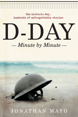 D-Day: Minute by Minute 1982159839 Book Cover