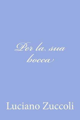 Per la sua bocca [Italian] 1479263656 Book Cover