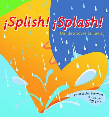 ¡splish! ¡splash!: Un Libro Sobre La Lluvia [Spanish] 1404832327 Book Cover