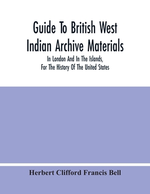 Guide To British West Indian Archive Materials,... 935448073X Book Cover