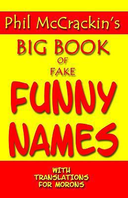 Phil McCrackin's Big Book Of Fake Funny Names: ... 1440445370 Book Cover