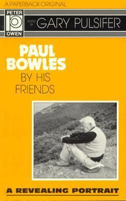 Paul Bowles by His Friends 072060866X Book Cover