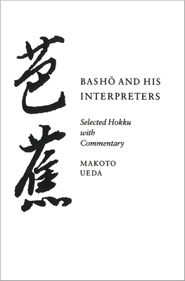 Basho and His Interpreters: Selected Hokku with... 0804725268 Book Cover