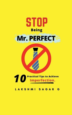 Stop Being Mr.Perfect: 10 Practical Tips to Ach... B0DPQZTK8S Book Cover