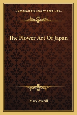 The Flower Art of Japan 1162782587 Book Cover