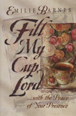 Fill My Cup, Lord 1565073584 Book Cover