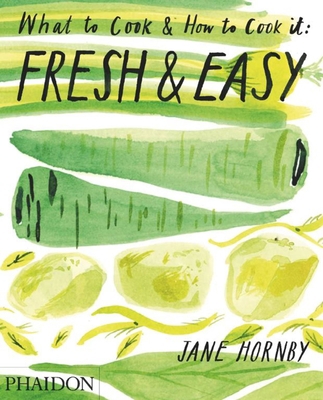 Fresh & Easy: What to Cook & How to Cook It 0714863602 Book Cover