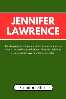 Jennifer Lawrence: Une biographie complète de l... [French]            Book Cover