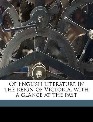 Of English Literature in the Reign of Victoria,... 1175673560 Book Cover