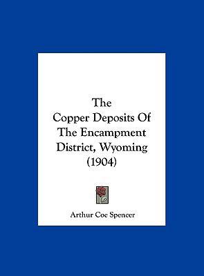 The Copper Deposits of the Encampment District,... 1162210869 Book Cover