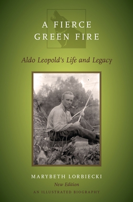 Fierce Green Fire: The Life and Legacy of Aldo ... 019996503X Book Cover