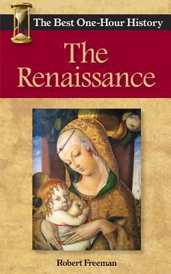 The Renaissance: The Best One-Hour History 0989250261 Book Cover