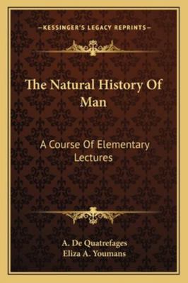 The Natural History Of Man: A Course Of Element... 1163083380 Book Cover