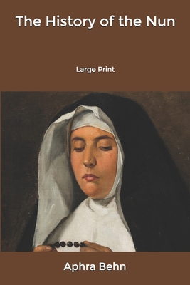 The History of the Nun: Large Print B084DFZFMZ Book Cover