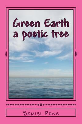 Green Earth: A Poetic Tree 1499343825 Book Cover