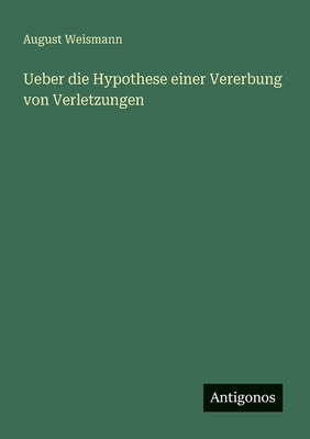 Ueber die Hypothese einer Vererbung von Verletz... [German] 3563300593 Book Cover