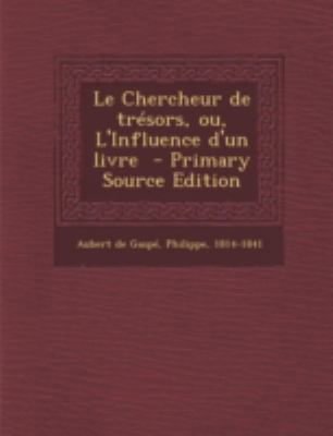 Le Chercheur de tr?sors, ou, L'Influence d'un l... [French] 1293671541 Book Cover