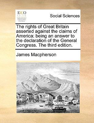 The Rights of Great Britain Asserted Against th... 1170754007 Book Cover