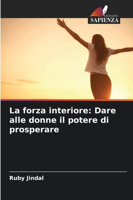 La forza interiore: Dare alle donne il potere d... [Italian] 6207597532 Book Cover