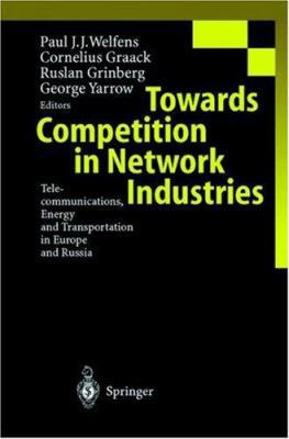 Towards Competition in Network Industries: Tele... 3540658599 Book Cover
