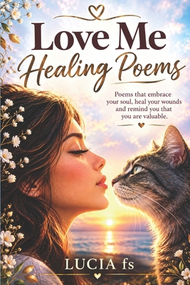 Love Me. Healing Poems B0HJ1971J9 Book Cover