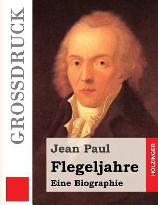 Flegeljahre (Großdruck): Eine Biographie [German] 1484040554 Book Cover