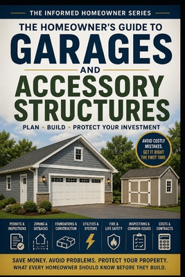 The Homeowner's Guide to Garages and Accessory ... B0HKMQ4J1P Book Cover