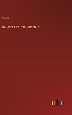 Neuestes Räthsel-Büchlein [German] 3368390678 Book Cover