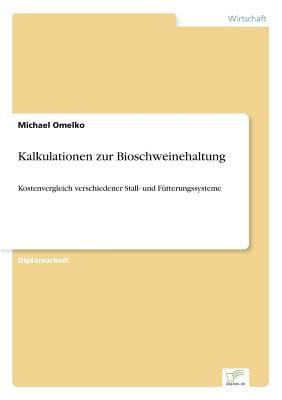 Kalkulationen zur Bioschweinehaltung: Kostenver... [German] 3838652924 Book Cover
