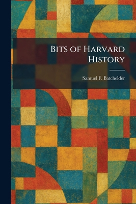 Bits of Harvard History 1025310357 Book Cover