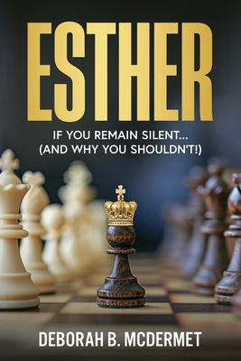 Esther: If You Remain Silent... (And Why You Sh... B0CZS6HZFF Book Cover