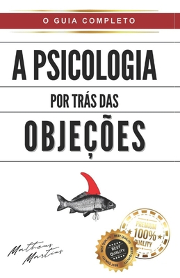 A Psicologia por Trás das Objeções [Portuguese] B0C87VYVFP Book Cover