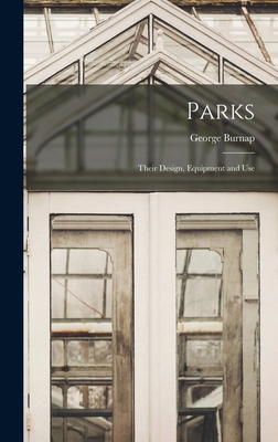 Parks: Their Design, Equipment and Use 1015904092 Book Cover