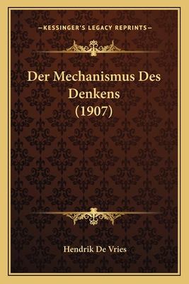 Der Mechanismus Des Denkens (1907) [German] 1167407121 Book Cover