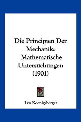 Die Principien Der Mechanik: Mathematische Unte... [German] 1161119299 Book Cover